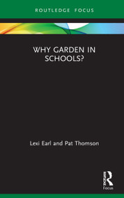 Why Garden in Schools? by Lexi Earl, Pat Thomson, 9780367207588