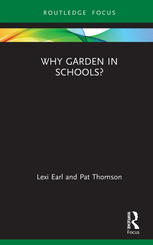 Why Garden in Schools? by Lexi Earl, Pat Thomson, 9780367207588