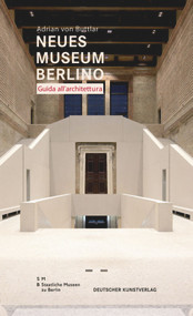 Neues Museum di Berlino. Guida all'architettura (Italian Edition) by Adrian Buttlar, Staatliche Museen zu Berlin, 9783422069817
