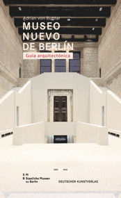 Museo Nuovo de Berlín. Guía arquitectónica (Spanish Edition) by Adrian Buttlar, Staatliche Museen zu Berlin, 9783422069824