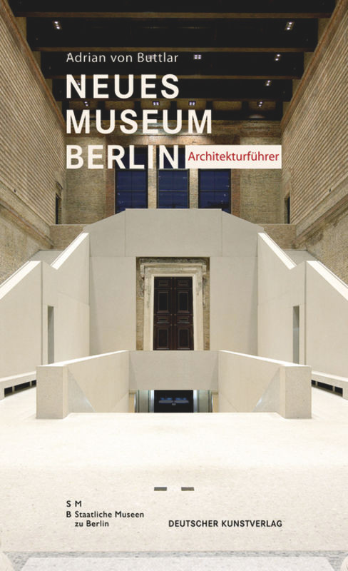 Neues Museum Berlin - Architekturführer (German Edition) by Adrian Buttlar, Staatliche Museen zu Berlin, 9783422069879