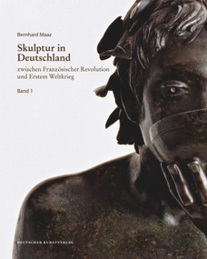 Skulptur in Deutschland zwischen Französischer Revolution und Erstem Weltkrieg (German Edition) by Bernhard Maaz, Deutscher Verein für Kunstwissenschaft, 9783422070066