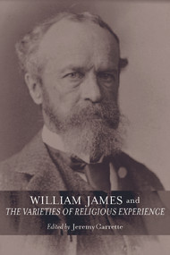 William James and The Varieties of Religious Experience (A Centenary Celebration) by Jeremy Carrette, 9780415653244