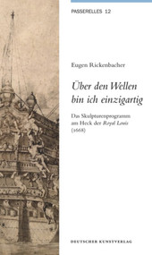 Über den Wellen bin ich einzigartig (Das Skulpturenprogramm am Heck der Royal Louis (1668)) (German Edition) by Eugen Rickenbacher, Deutsches Forum f. Kunstgeschichte / Centre Allemand d'Histoire de l'Art, 9783422070240