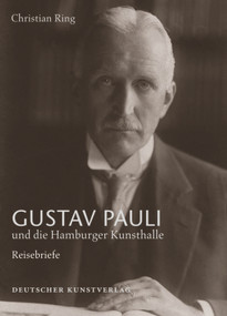 Gustav Pauli und die Hamburger Kunsthalle (Band I.1: Reisebriefe) (German Edition) by Christian Ring, Hamburger Kunsthalle, Hermann Reemtsma Stiftung, 9783422070325