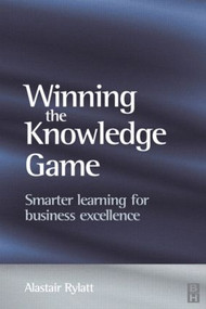 Winning the Knowledge Game by Alastair Rylatt, 9780750658096