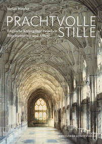 Prachtvolle Stille (Englische Kreuzgänge zwischen Repräsentation und Askese) (German Edition) by Stefan Weixler, 9783422070578
