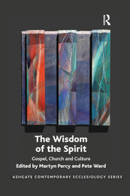 The Wisdom of the Spirit (Gospel, Church and Culture) - 9780367885274 by Martyn Percy, Pete Ward, 9780367885274