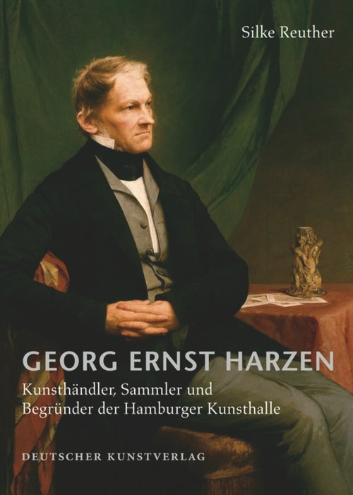 Georg Ernst Harzen (Kunsthändler, Sammler und Begründer der Hamburger Kunsthalle) (German Edition) by Silke Reuther, 9783422070882