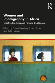 Women and Photography in Africa (Creative Practices and Feminist Challenges) - 9781350136564 by Darren Newbury, Lorena Rizzo, Kylie Thomas, 9781350136564