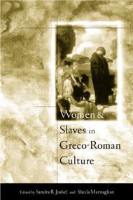 Women and Slaves in Greco-Roman Culture (Differential Equations) by Sandra R. Joshel, Sheila Murnaghan, 9780415261593
