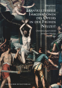 Transkulturelle Imaginationen des Opfers in der Frühen Neuzeit (Übersetzungsprozesse zwischen Mexiko und Europa) (German Edition) by Margit Kern, 9783422071537