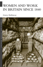 Women and Work in Britain since 1840 by Gerry Holloway, 9780415259118
