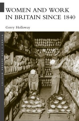 Women and Work in Britain since 1840 by Gerry Holloway, 9780415259118
