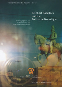 Reinhart Koselleck und die Politische Ikonologie (German Edition) by Hubert Locher, Adriana Markantonatos, 9783422071612