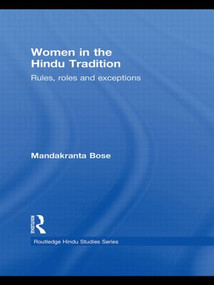 Women in the Hindu Tradition (Rules, Roles and Exceptions) by Mandakranta Bose, 9780415620765