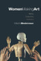 Women Making Art (History, Subjectivity, Aesthetics) by Marsha Meskimmon, 9780415242783