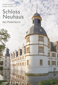 Schloss Neuhaus bei Paderborn (German Edition) by Norbert Börste, Gregor G Santel, 9783422071889