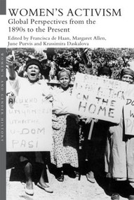 Women's Activism (Global Perspectives from the 1890s to the Present) by Francisca de Haan, Margaret Allen, June Purvis, Krassimira Daskalova, 9780415535762