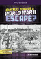 Can You Survive a World War II Escape? (An Interactive History Adventure) by Matt Doeden, 9781669061427