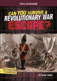 Can You Survive a Revolutionary War Escape? (An Interactive History Adventure) - 9781669061267 by Blake Hoena, 9781669061267