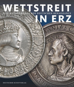Wettstreit in Erz (Porträtmedaillen der deutschen Renaissance) (German Edition) by Walter Cupperi, Martin Hirsch, Annette Kranz, Ulrich Pfisterer, 9783422072237