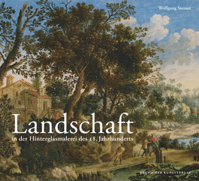Landschaft in der Hinterglasmalerei des 18. Jahrhunderts (German Edition) by Wolfgang Steiner, 9783422072244