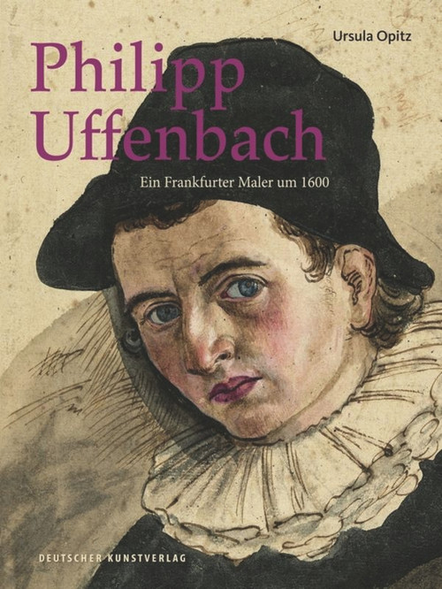 Philipp Uffenbach (Ein Frankfurter Maler um 1600) (German Edition) by Ursula Opitz, 9783422072411
