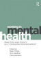 Working in Mental Health (Practice and Policy in a Changing Environment) by Peter Phillips, Tom Sandford, Claire Johnston, 9780415691109