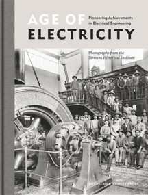 Age of Electricity (Pioneering Achievements in Electrical Engineering) by Siemens AG, 9783422072541
