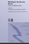 Working in the Service Sector (A Tale from Different Worlds) by Gerhard Bosch, Steffen Lehndorff, 9780415653398