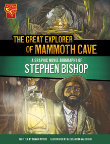 The Great Explorer of Mammoth Cave (A Graphic Novel Biography of Stephen Bishop) by Shawn Pryor, Alessandro Valdrighi, 9781669061946