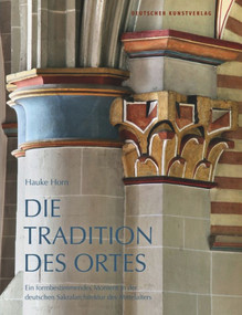 Die Tradition des Ortes (Ein formbestimmendes Moment in der deutschen Sakralarchitektur des Mittelalters) (German Edition) by Hauke Horn, 9783422072855