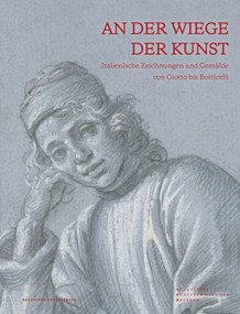 An der Wiege der Kunst (Italienische Zeichnungen und Gemälde von Giotto bis Botticelli) (German Edition) by Staatliche Kunstsammlungen Dresden, Judith Claus, Gudula Metze, 9783422072909