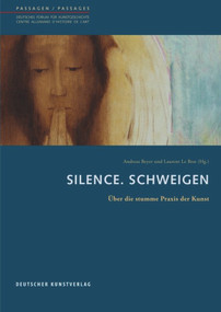 Silence. Schweigen (Über die stumme Praxis der Kunst) by Andreas Beyer, Laurent Le Bon, 9783422072923