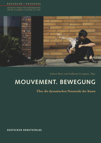 Mouvement. Bewegung (Über die dynamischen Potenziale der Kunst) by Andreas Beyer, Guillaume Cassegrain, 9783422072930
