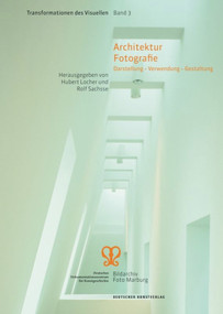 Architektur Fotografie (Darstellung - Verwendung - Gestaltung) (German Edition) by Hubert Locher, Rolf Sachsse, 9783422073012