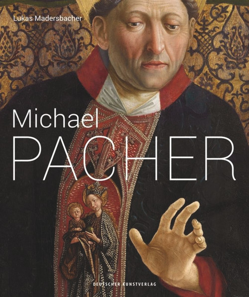Michael Pacher (Zwischen Zeiten und Räumen) (German Edition) by Lukas Madersbacher, 9783422073074
