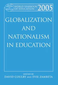 World Yearbook of Education 2005 (Globalization and Nationalism in Education) by David Coulby, Evie Zambeta, 9780415501002