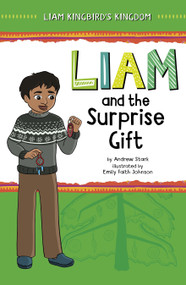 Liam and the Surprise Gift - 9781484688939 by Andrew Stark, Emily Faith Johnson, 9781484688939