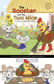 The Rooster and the Two Mice (A Ukrainian Graphic Folktale) - 9781484689370 by Adrianna Bamber, Adrianna Bamber, 9781484689370