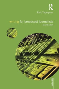 Writing for Broadcast Journalists by Rick Thompson, 9780415581684