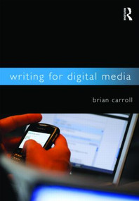 Writing for Digital Media by Brian Carroll, 9780415992015