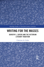 Writing for the Masses (Dorothy L. Sayers and the Victorian Literary Tradition) by Christine Colón, 9780367889425