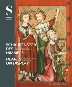 Schaufenster des Himmels / Heaven on Display (Der Altenberger Altar und seine Bildausstattung / The Altenberg Altar and Its Imagery) by Jochen Sander, Jochen Sander, Stefanie Seeberg, Christiane Weber, 9783422073401