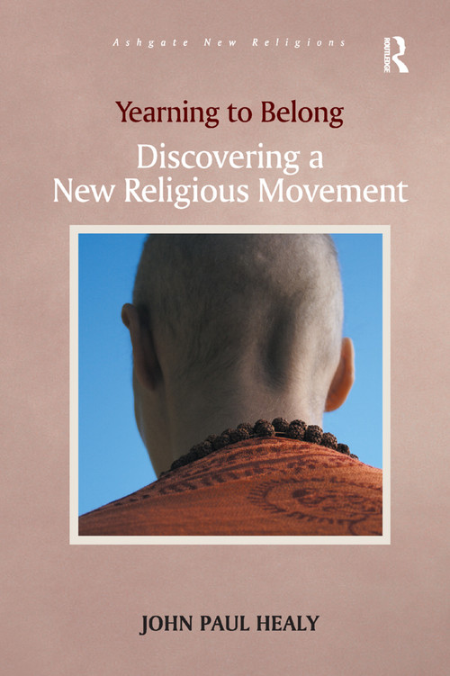 Yearning to Belong (Discovering a New Religious Movement) - 9781138383999 by John Paul Healy, 9781138383999
