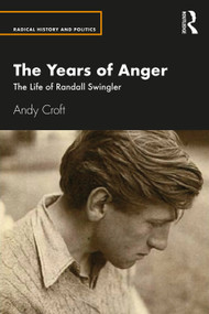 The Years of Anger (The Life of Randall Swingler) by Andy Croft, 9780367344764