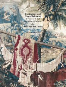 Exotismus und Globalisierung (Brasilien auf Wandteppichen: die Tenture des Indes) (German Edition) by Gerlinde Klatte, Helga Prüßmann-Zemper, Katharina Schmidt-Loske, 9783422073548