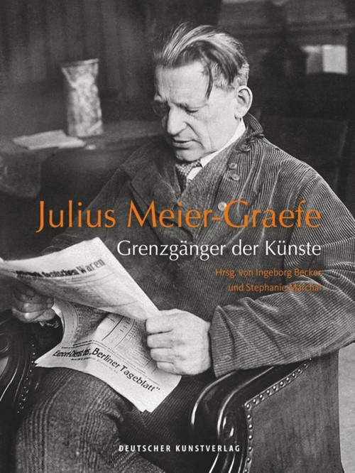 Julius Meier-Graefe (Grenzgänger der Künste) (German Edition) by Ingeborg Becker, Stephanie Marchal, Andreas Degner, 9783422073555