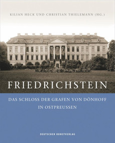 Friedrichstein (Das Schloss der Grafen von Dönhoff in Ostpreußen) (German Edition) by Kilian Heck, Christian Thielemann, 9783422073616
